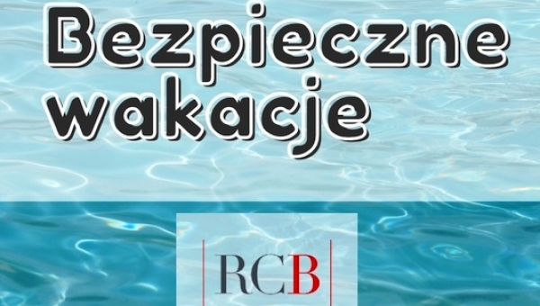 03 - 06 - 2026 - Bezpieczne Wakacje ! ! !  - źródło RCB (...)